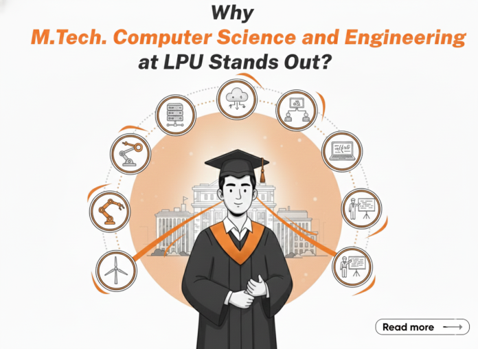 Why M.Tech. Computer Science and Engineering at LPU Stands Out?